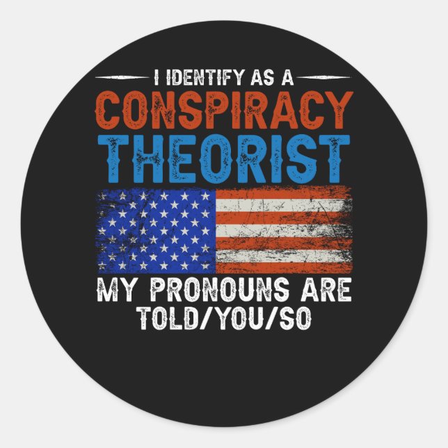I Identify As A Conspiracy Theorist Pronouns Are T Classic Round Sticker (Front)