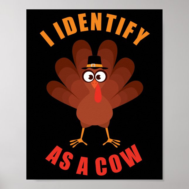 I Identify as a Cow: Thanksgiving Turkey Cartoon  Poster (Front)
