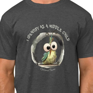 I IDENTIFY AS A MIDDLE CHILD T-Shirt