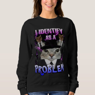 I identify as a problem cat meme women  sweatshirt