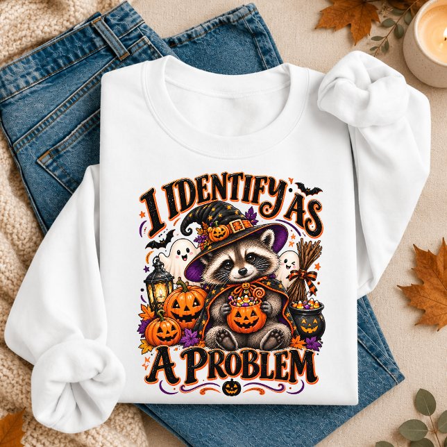 I Identify As A Problem Funny Halloween Racoon Sweatshirt (I Identify As A Problem Funny Halloween Racoon Sweatshirt
)