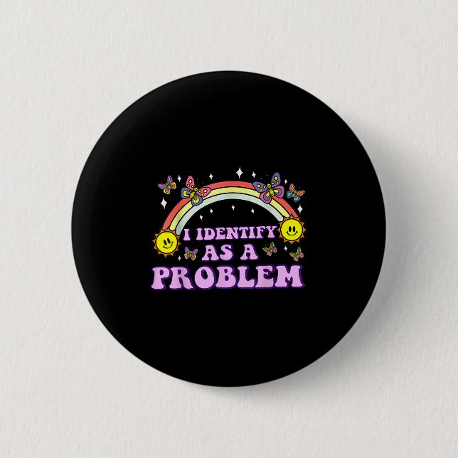 I Identify As A Problem Funny Humour Joke Sarcasti 6 Cm Round Badge (Front)