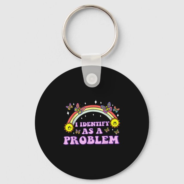 I Identify As A Problem Funny Humour Joke Sarcasti Key Ring (Front)