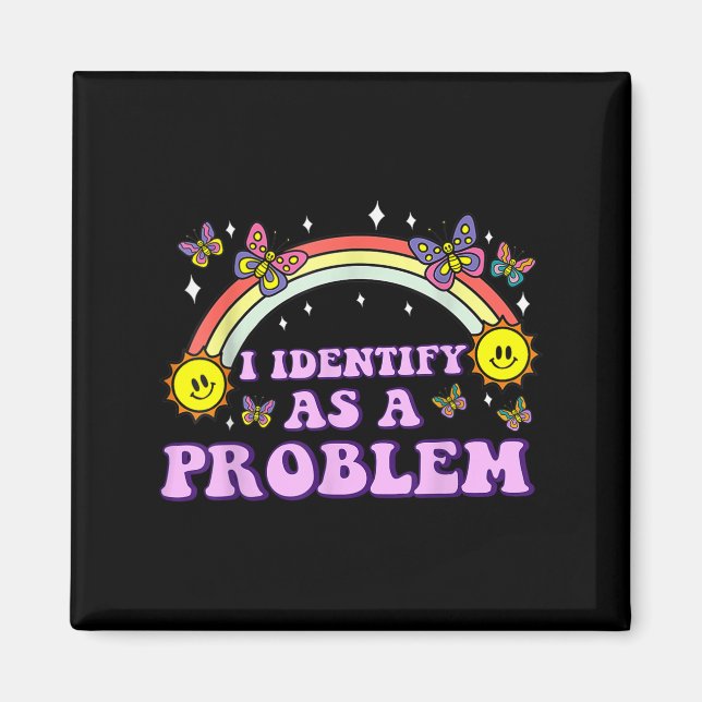 I Identify As A Problem Funny Humour Joke Sarcasti Magnet (Front)