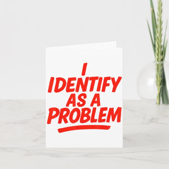 I Identify As A Problem Funny Sarcastic Humor Sayi Card (Front)