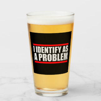 I Identify as a Problem Statement Sassy Rebellious Glass