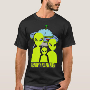I Identify As An Alien Because I Am Cool T-Shirt