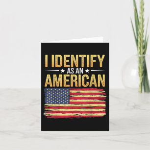 I Identify As An American Flag 4th July Independen Card