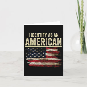 I Identify As An American Flag 4th July Independen Card