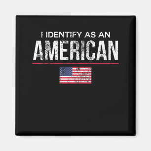 I Identify as an American No Identity Politics  US Magnet