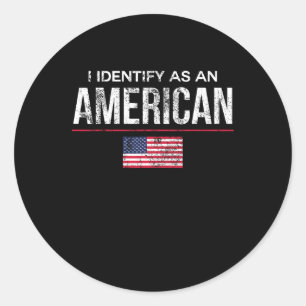 I Identify As An American No Identity Politics Usa Classic Round Sticker