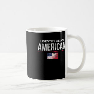 I Identify As An American No Identity Politics Usa Coffee Mug