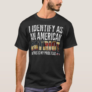 I Identify As An American Patriot And This Is My P T-Shirt