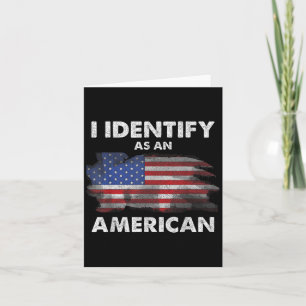 I Identify As An American Politics Us Flag Proud A Card