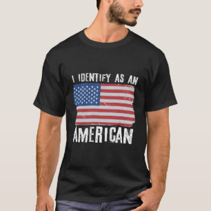 I Identify As An American Proud Us American T-Shirt