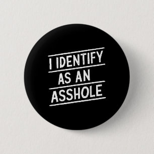 I Identify As An Hole Funny Sarcasm Meme  6 Cm Round Badge