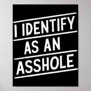 I Identify As An Hole Funny Sarcasm Meme Poster