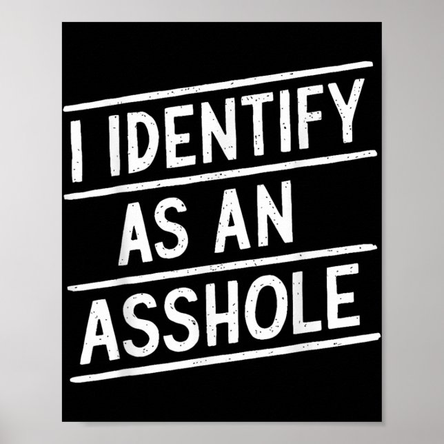 I Identify As An Hole Funny Sarcasm Meme  Poster (Front)