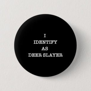 I Identify As Deer Slayer Hunter Hunting  6 Cm Round Badge