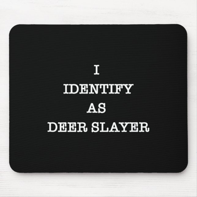 I Identify As Deer Slayer Hunter Hunting  Mouse Pad (Front)