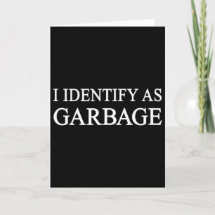 I Identify As Garbage Trump 2024 Funny Political Card