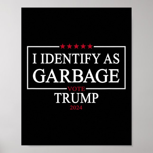 I Identify As Garbyge Vote Trump 2024 Funny Politi Poster (Front)