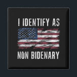 I Identify As Non Bidenary Patriot American Flag  Magnet<br><div class="desc">I Identify As Non Bidenary Patriot American Flag 4th Of July</div>
