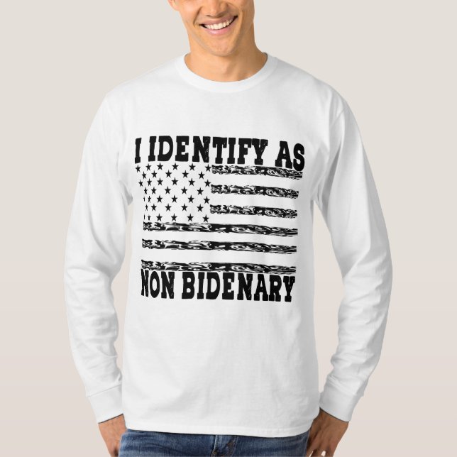 I Identify As Non-Bidenary T-Shirt (Front)