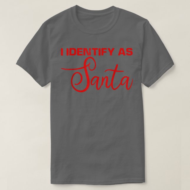 I Identify As Santa  T-Shirt (Design Front)