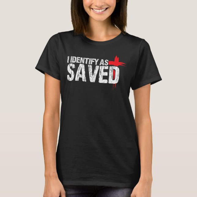 I Identify As Saved Christian Baptism T-Shirt (Front)