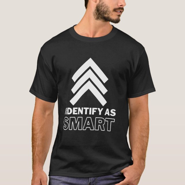 I identify as Smart funny sarcastic quick-witted T-Shirt (Front)