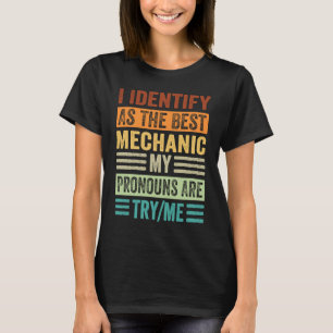 I Identify As The Best Mechanic My Pronouns Are Tr T-Shirt