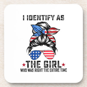 I Identify As The Girl Who Was Right The Entire Ti Coaster