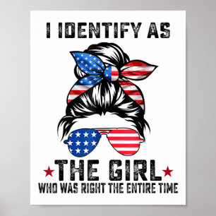 I Identify As The Girl Who Was Right The Entire Ti Poster