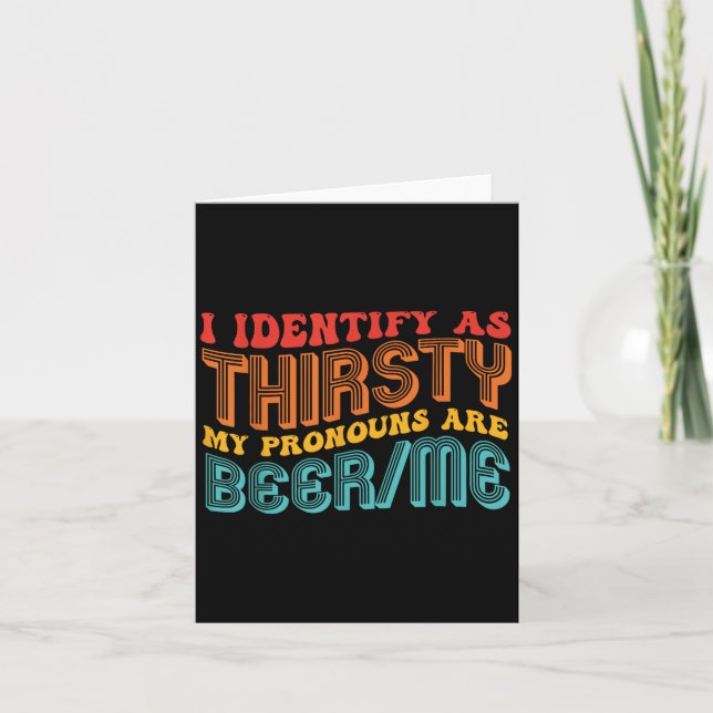 I Identify As Thirsty My Pronouns Are Beer_me Vint Card (Front)