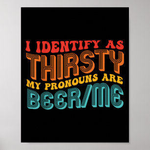 I Identify As Thirsty My Pronouns Are Beer_me Vint Poster