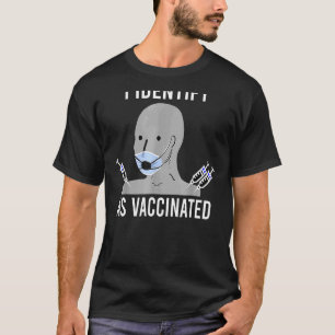 I Identify As Vaccinated Fully Vaccine Men Women T-Shirt