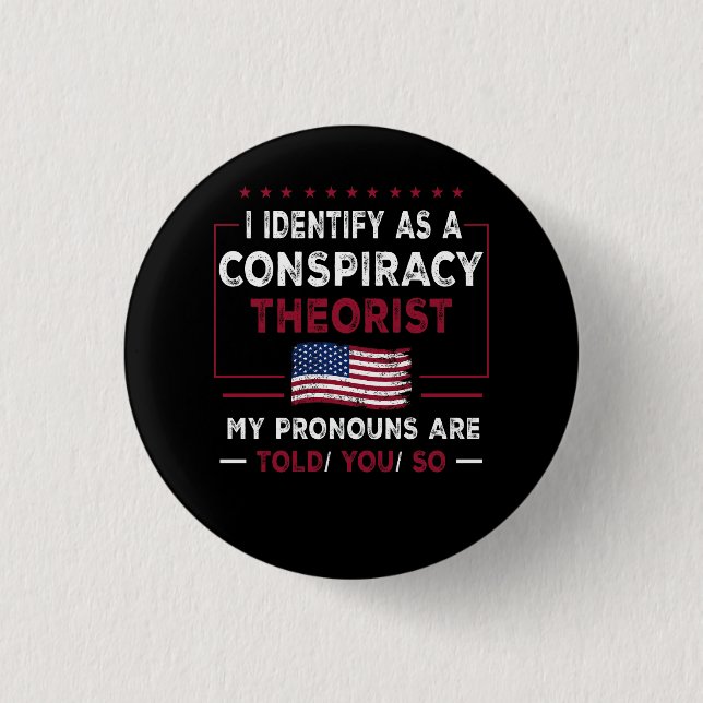 I Identify Conspiracy Theorist My Pronouns Are Tol 3 Cm Round Badge (Front)