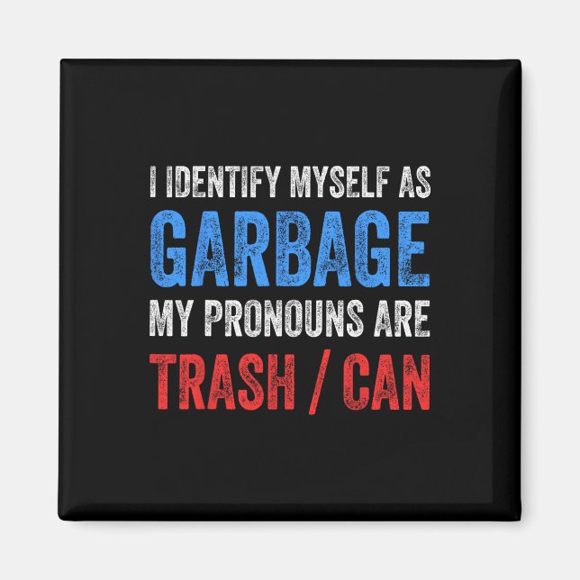 I Identify Myself As Garbage Supporters For Trump  Magnet (Front)