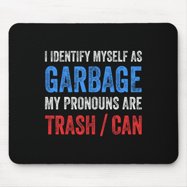 I Identify Myself As Garbage Supporters For Trump  Mouse Pad (Front)