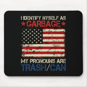 I Identify Myself As Garbage Supporters For Trump Mouse Pad