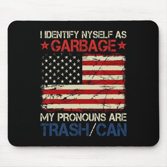 I Identify Myself As Garbage Supporters For Trump  Mouse Pad (Front)