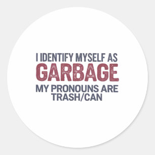 I Identify Myself As Garbyge Funny Garge For Trump Classic Round Sticker