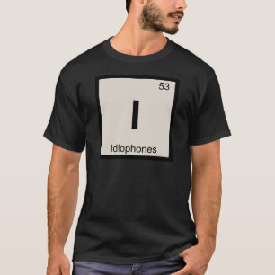 I - Idiophones Music Chemistry Periodic Table T-Shirt