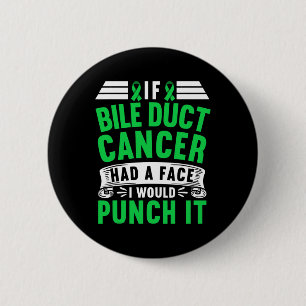 I If Bile Duct Cancer Had A Face I Would Punch It 6 Cm Round Badge