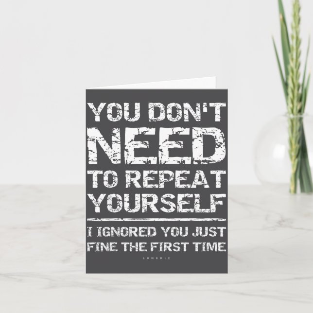 I Ignored You Just Fine The First Time Funny Sarca Card (Front)