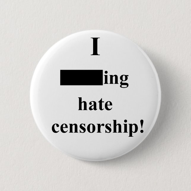"I ___ing hate censorship!" (Light) 6 Cm Round Badge (Front)
