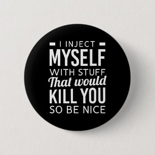 I Inject Myself With Stuff Fun Type 1 Diabetes Awa 6 Cm Round Badge