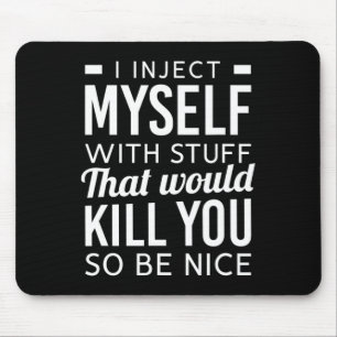 I Inject Myself With Stuff Fun Type 1 Diabetes Awa Mouse Pad