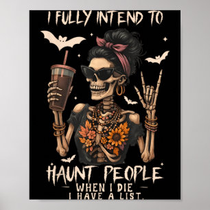 I Intend to Haunt People When I Die I Have A List Poster